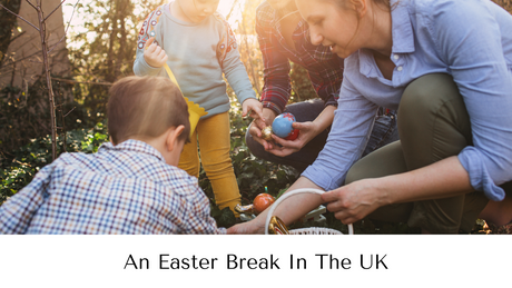 An Easter Break In The UK