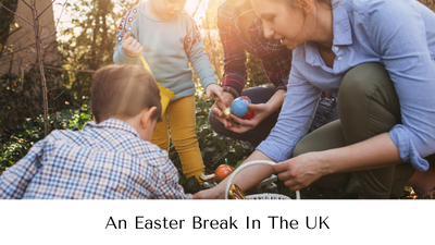 An Easter Break In The UK