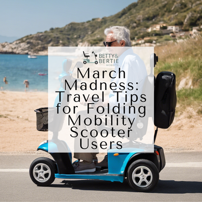 March Madness: Travel Tips for Mobility Scooter Users
