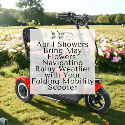 April Showers Bring May Flowers: Navigating Rainy Weather with Your Folding Mobility Scooter