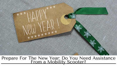 Prepare For The New Year: Do You Need Assistance From A Mobility Scooter?