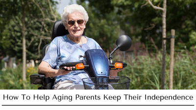 How To Help Aging Parents Keep Their Independence