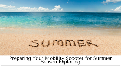 Preparing Your Mobility Scooter for Summer Season Exploring