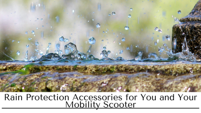 Rain Protection Accessories for You and Your Mobility Scooter